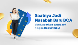 Jadi Nasabah Baru BCA dan dapatkan Cashback hingga Rp550 Ribu image