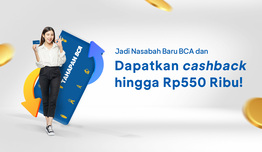 Jadi Nasabah Baru BCA dan Dapatkan Cashback hingga Rp550 Ribu image